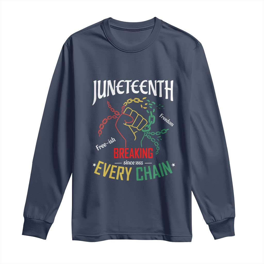 Juneteenth 1865 Long Sleeve Shirt Breaking Every Chain Freeish Black Freedom TS01 Navy Print Your Wear