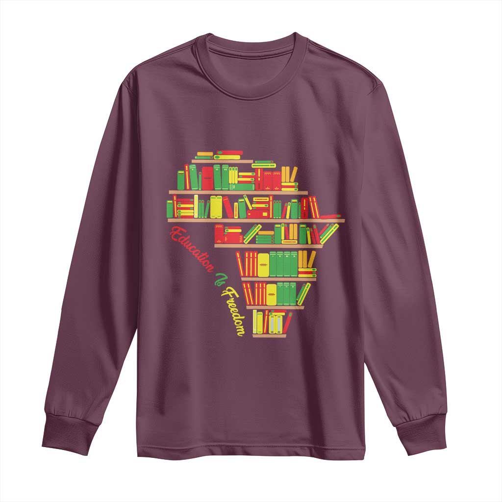 Education Is Freedom Long Sleeve Shirt African American History TS01 Maroon Print Your Wear