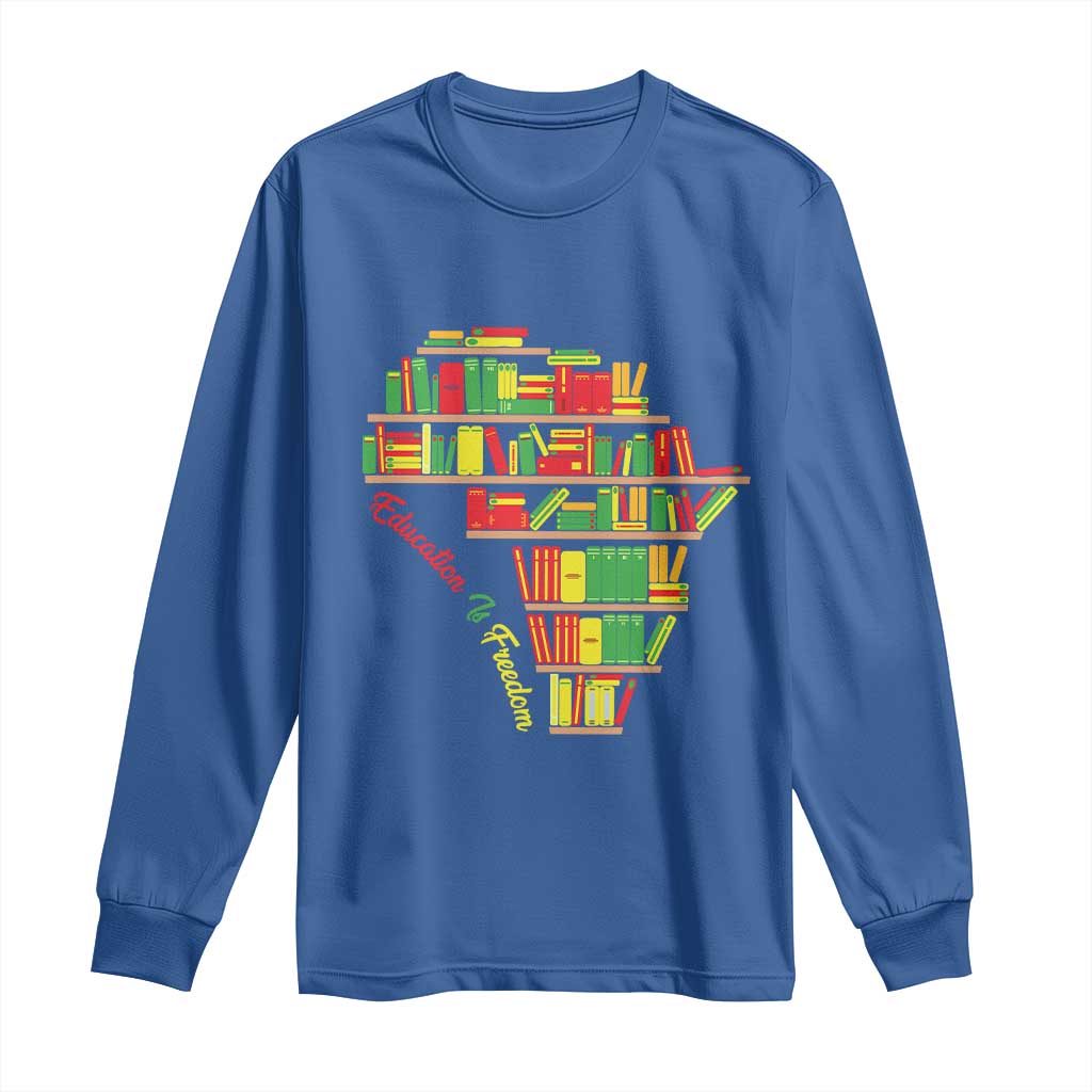 Education Is Freedom Long Sleeve Shirt African American History TS01 Royal Blue Print Your Wear