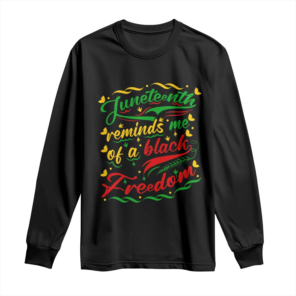 Black History Pride Long Sleeve Shirt Juneteenth Reminds Me Of a Black Freedom TS01 Black Print Your Wear