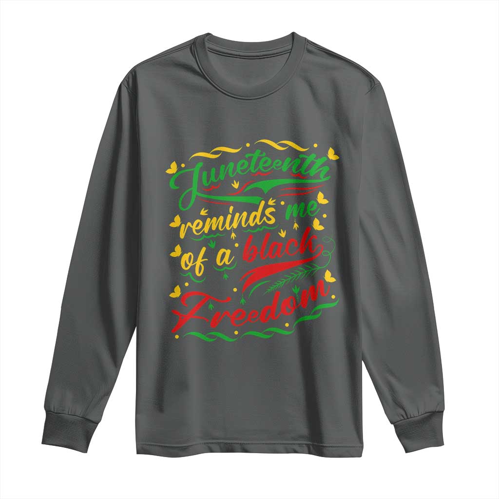 Black History Pride Long Sleeve Shirt Juneteenth Reminds Me Of a Black Freedom TS01 Dark Heather Print Your Wear