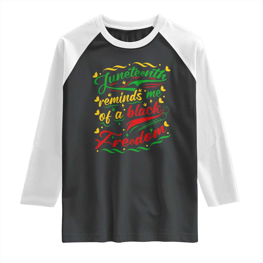Black History Pride Raglan Shirt Juneteenth Reminds Me Of a Black Freedom TS01 Black White Print Your Wear