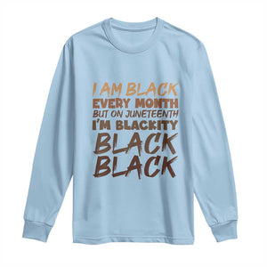 Black History Pride Long Sleeve Shirt But On Juneteenth I'm Blackity TS01 Light Blue Print Your Wear