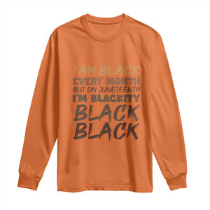 Black History Pride Long Sleeve Shirt But On Juneteenth I'm Blackity TS01 Orange Print Your Wear