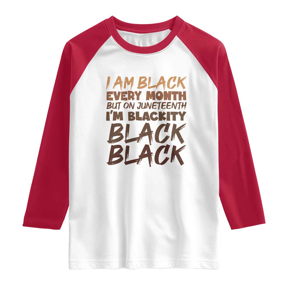 Black History Pride Raglan Shirt But On Juneteenth I'm Blackity TS01 White Red Print Your Wear