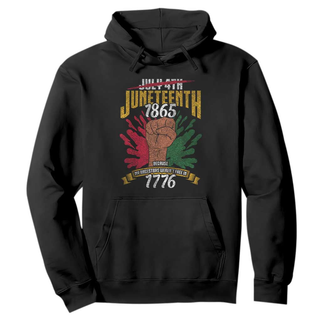 Juneteenth Since 1865 Hoodie My Ancestors Weren't Free In 1776 TS01 Black Printyourwear