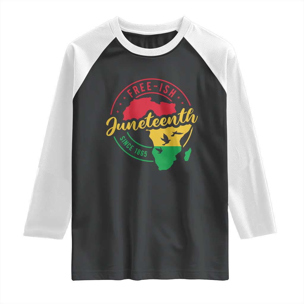 Free-ish Juneteenth Since 1865 Raglan Shirt TS01 Black White Print Your Wear