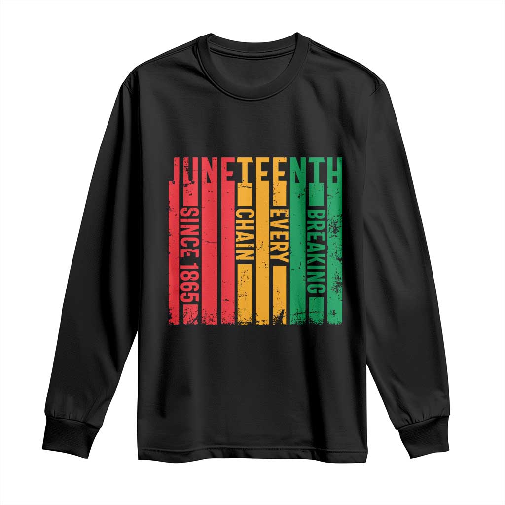 Juneteenth Since 1865 Long Sleeve Shirt Breaking Every Chain TS01 Black Print Your Wear