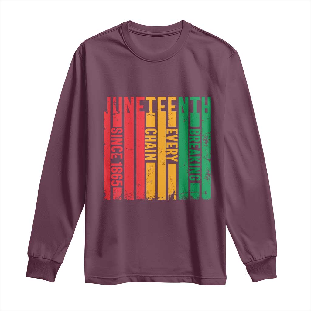Juneteenth Since 1865 Long Sleeve Shirt Breaking Every Chain TS01 Maroon Print Your Wear