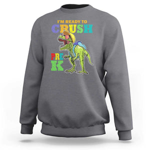 Dinosaur Pre-K Sweatshirt I'm Ready To Crush Pre-K, 1st Day of School Boy TS01 Charcoal Print Your Wear