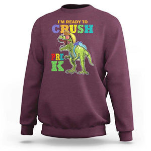 Dinosaur Pre-K Sweatshirt I'm Ready To Crush Pre-K, 1st Day of School Boy TS01 Maroon Print Your Wear