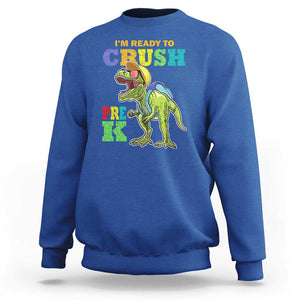 Dinosaur Pre-K Sweatshirt I'm Ready To Crush Pre-K, 1st Day of School Boy TS01 Royal Blue Print Your Wear