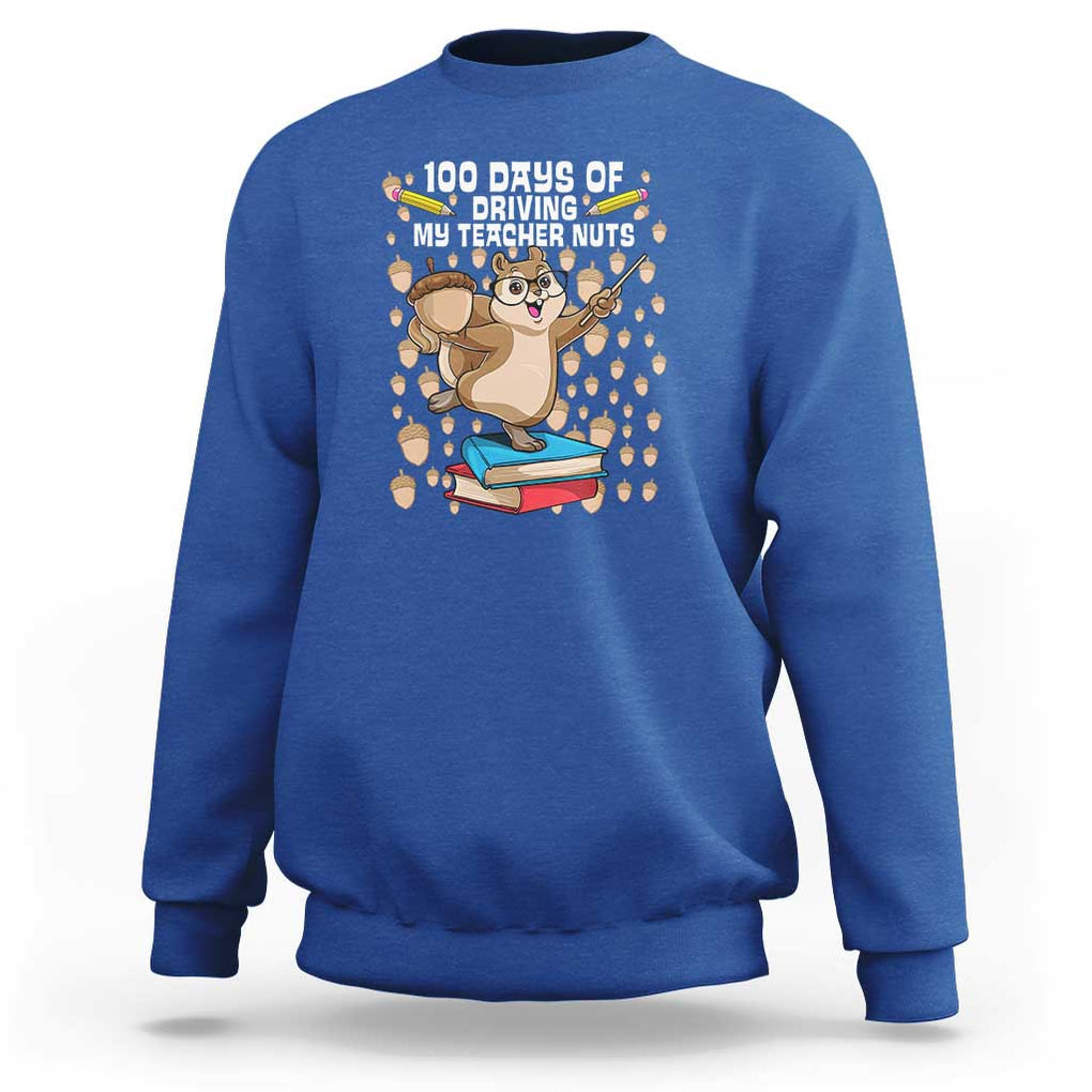 Funny 100 Days of School Sweatshirt Driving My Teacher Nuts TS01 Royal Blue Print Your Wear