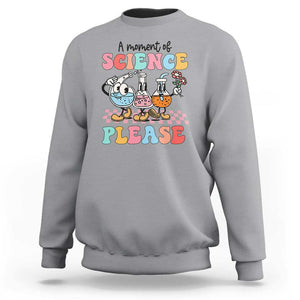 Retro Teacher Sweatshirt 100 Days of School, A Moment of Science Please TS01 Sport Gray Print Your Wear