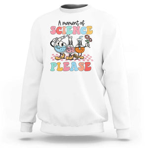 Retro Teacher Sweatshirt 100 Days of School, A Moment of Science Please TS01 White Print Your Wear