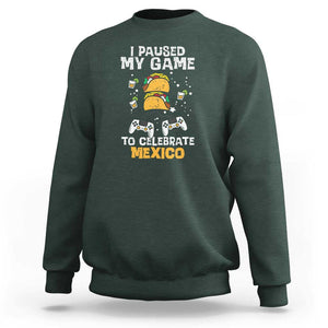 I Paused My Game Sweatshirt Cinco de Mayo Mexico Theme for Boys & Men TS01 Dark Forest Green Print Your Wear