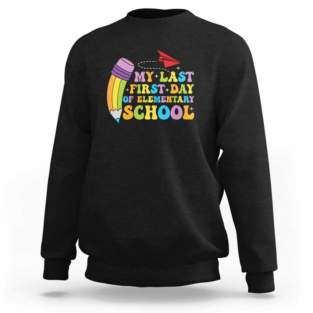 Back to School Sweatshirt My Last First Day of Elementary School TS01 Black Print Your Wear