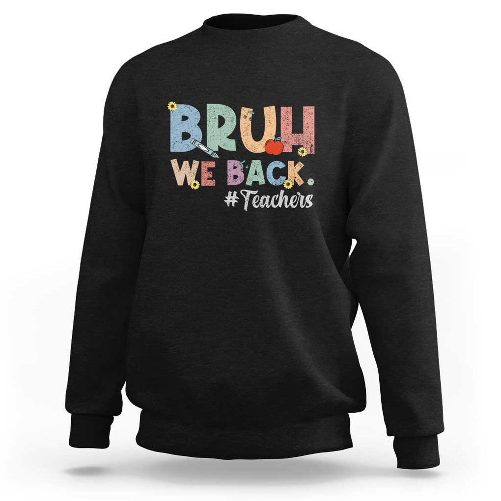 Bruh We Back 1st Graders Sweatshirt Retro Vintage Back to School Design TS01 Black Print Your Wear