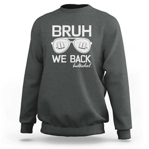 Bruh We Back Sweatshirt First Day of School Back to School Fun Tee TS01 Dark Heather Print Your Wear