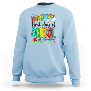 Happy First Day of School Sweatshirt Perfect for Teachers Back to School TS01 Light Blue Print Your Wear