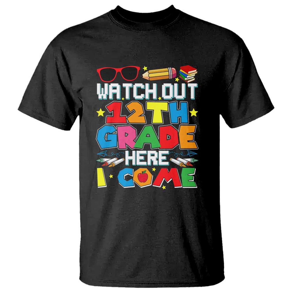 Watch Out 12th Grade Here I Come T Shirt Senior Year High School Tee TS01 Black Print Your Wear