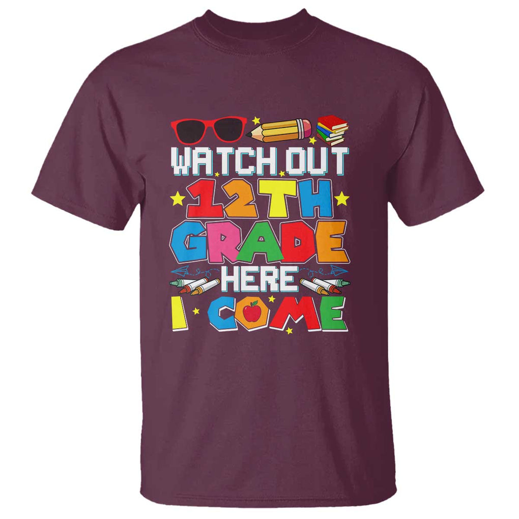 Watch Out 12th Grade Here I Come T Shirt Senior Year High School Tee TS01 Maroon Print Your Wear