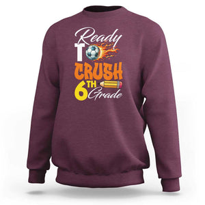 Ready to Crush 6th Grade Football Lover's Premium Tee Sweatshirt Perfect for Back to School TS01 Maroon Print Your Wear