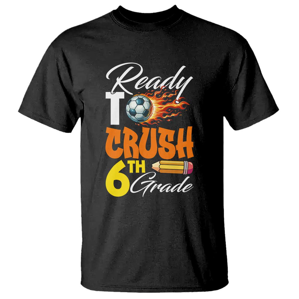 Ready to Crush 6th Grade Football Lover's Premium Tee T Shirt Perfect for Back to School TS01 Black Print Your Wear