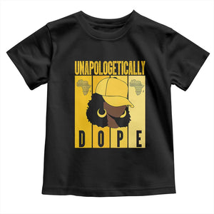 Unapologetically Dope Toddler T Shirt Black History Month African America TS01 Black Print Your Wear