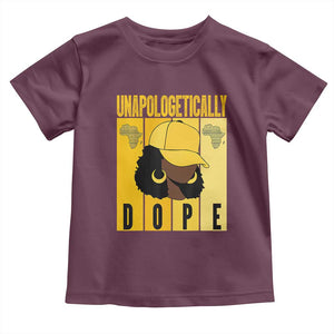 Unapologetically Dope Toddler T Shirt Black History Month African America TS01 Maroon Print Your Wear