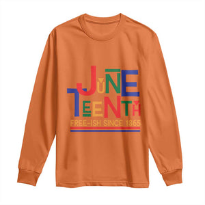 Free Ish Long Sleeve Shirt Juneteenth Celebration Since 1865 Retro TS01 Orange Print Your Wear