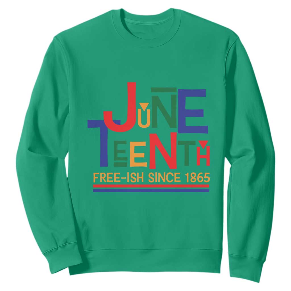 Free Ish Sweatshirt Juneteenth Celebration Since 1865 Retro TS01 Irish Green Printyourwear