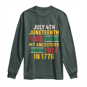 Juneteenth 1865 Long Sleeve Shirt Not July 4th Because My Ancestors Weren't Free in 1776 TS01 Dark Forest Green Print Your Wear