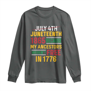 Juneteenth 1865 Long Sleeve Shirt Not July 4th Because My Ancestors Weren't Free in 1776 TS01 Dark Heather Print Your Wear