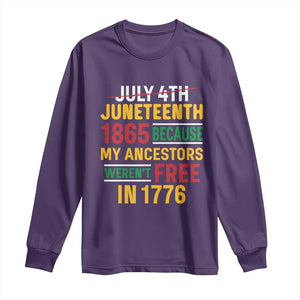 Juneteenth 1865 Long Sleeve Shirt Not July 4th Because My Ancestors Weren't Free in 1776 TS01 Purple Print Your Wear