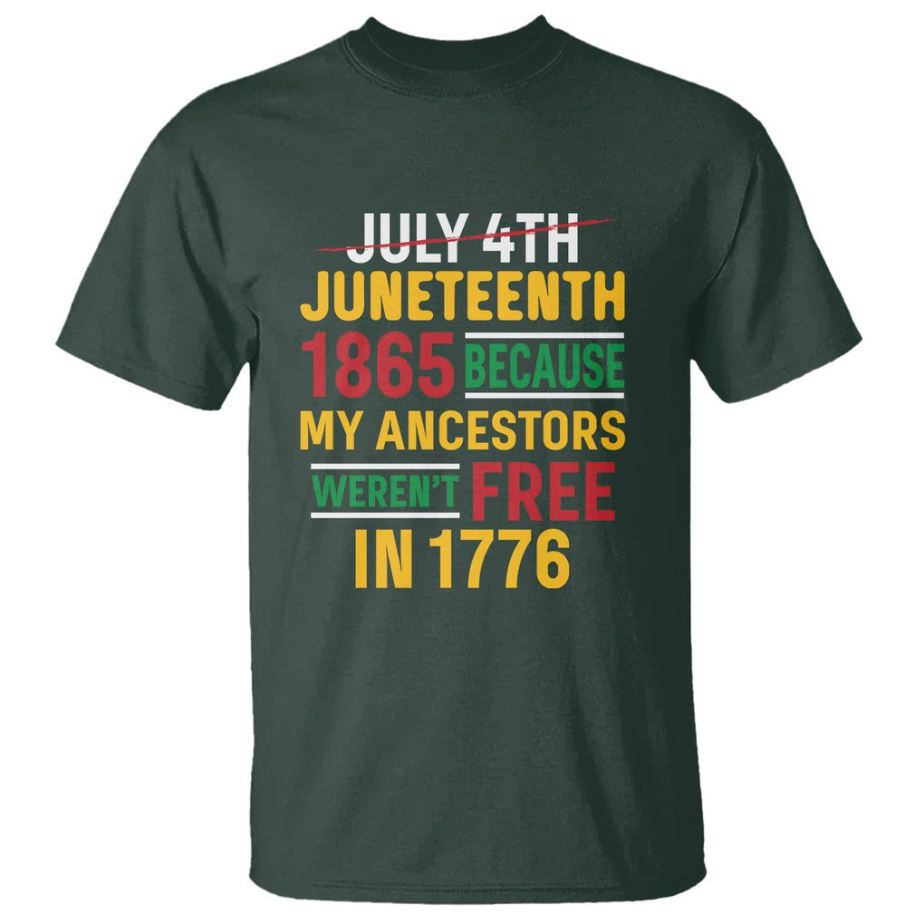 July 4th Juneteenth T Shirt July 4th Juneteenth - My Ancestors Weren't Free TS01 Dark Forest Green Printyourwear