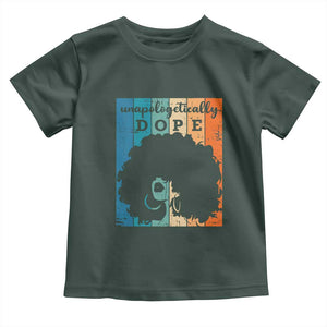 Unapologetically Dope Black Toddler T Shirt African American Pride TS01 Dark Forest Green Print Your Wear