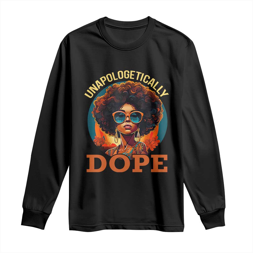 Black Women Unapologetically Dope Long Sleeve Shirt Juneteenth Black History TS01 Black Print Your Wear