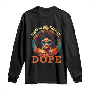 Black Women Unapologetically Dope Long Sleeve Shirt Juneteenth Black History TS01 Black Print Your Wear