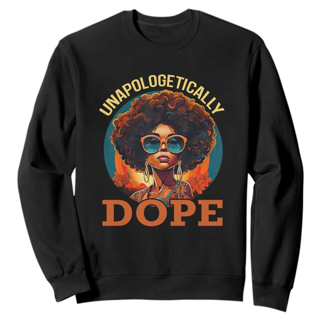 Black Women Unapologetically Dope Juneteenth Black History Sweatshirt TS01 Printyourwear