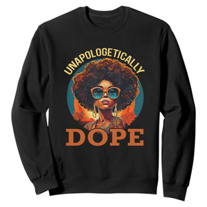Black Women Unapologetically Dope Juneteenth Black History Sweatshirt TS01 Black Printyourwear