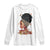 Black Girl Magic Long Sleeve Shirt Afro Melanin Queen African American Women TS01 White Print Your Wear