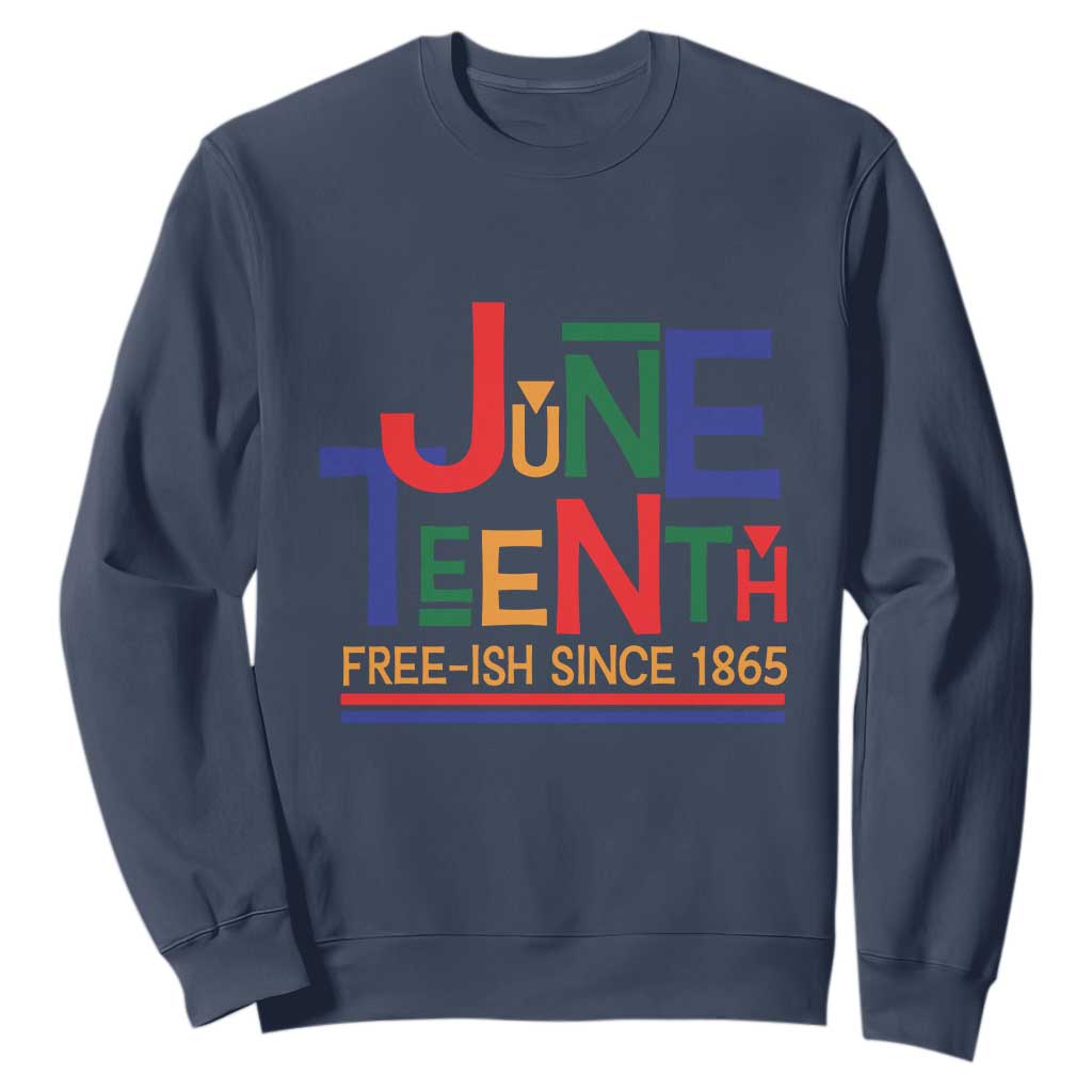Free Ish Sweatshirt Juneteenth Celebration Since 1865 Retro TS01 Navy Print Your Wear