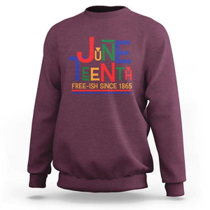 Free Ish Sweatshirt Juneteenth Celebration Since 1865 Retro TS01 Maroon Print Your Wear