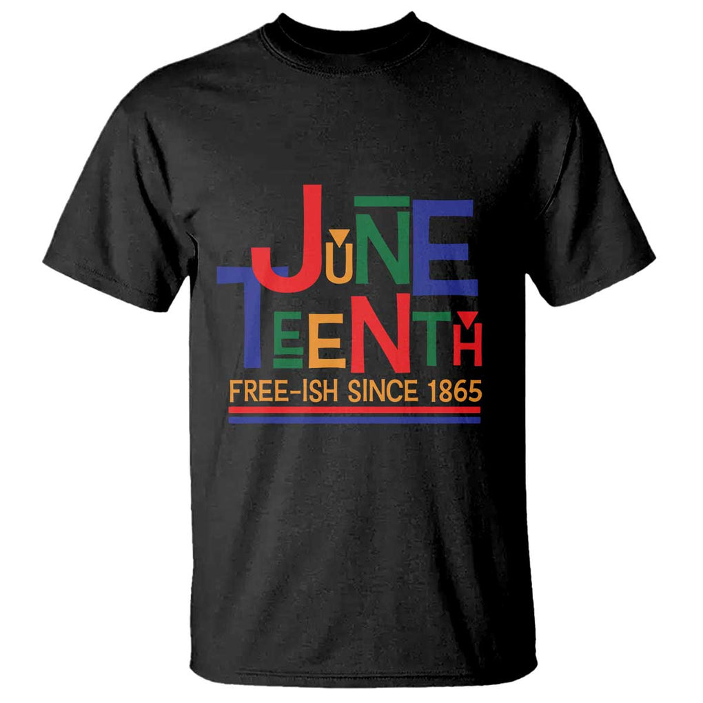 Free Ish T Shirt Juneteenth Celebration Since 1865 Retro TS01 Black Print Your Wear