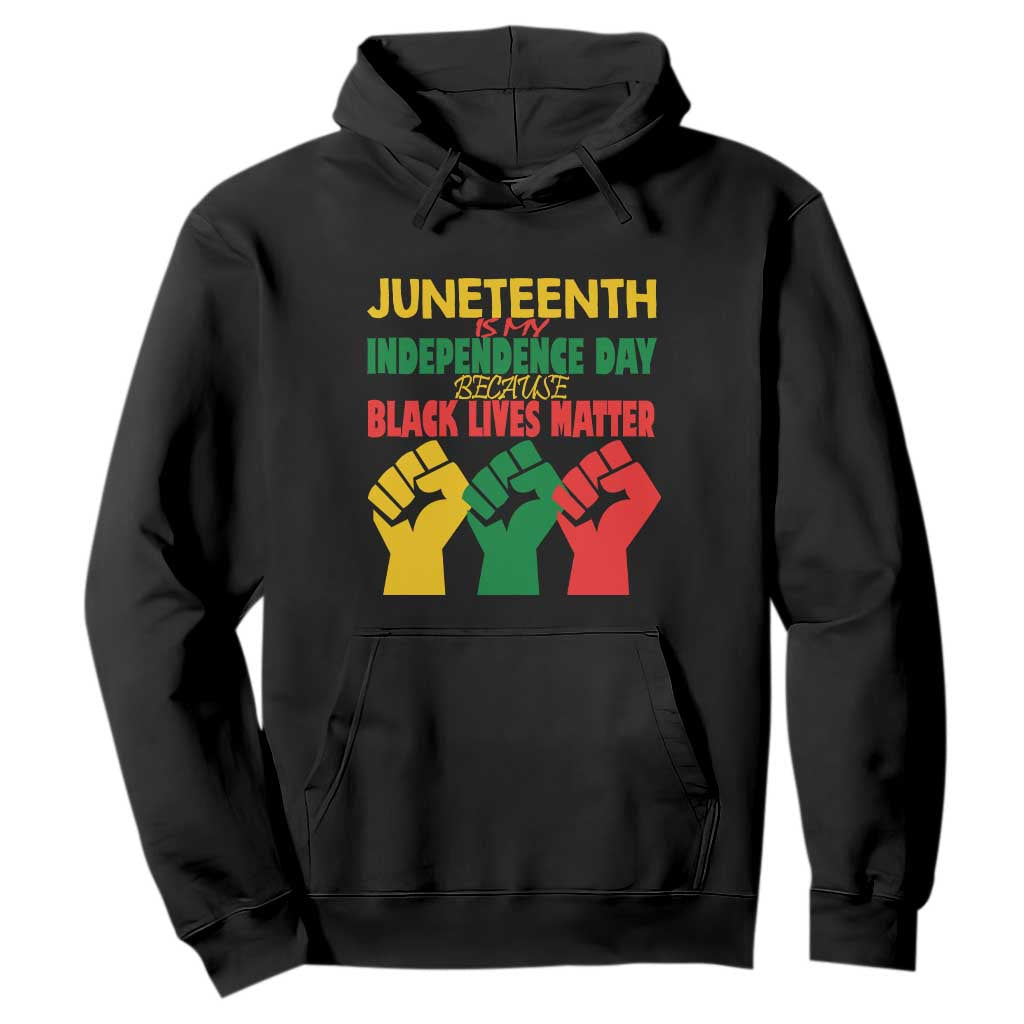 Juneteenth Is My Independence Day Hoodie Because BLM TS01 Black Printyourwear