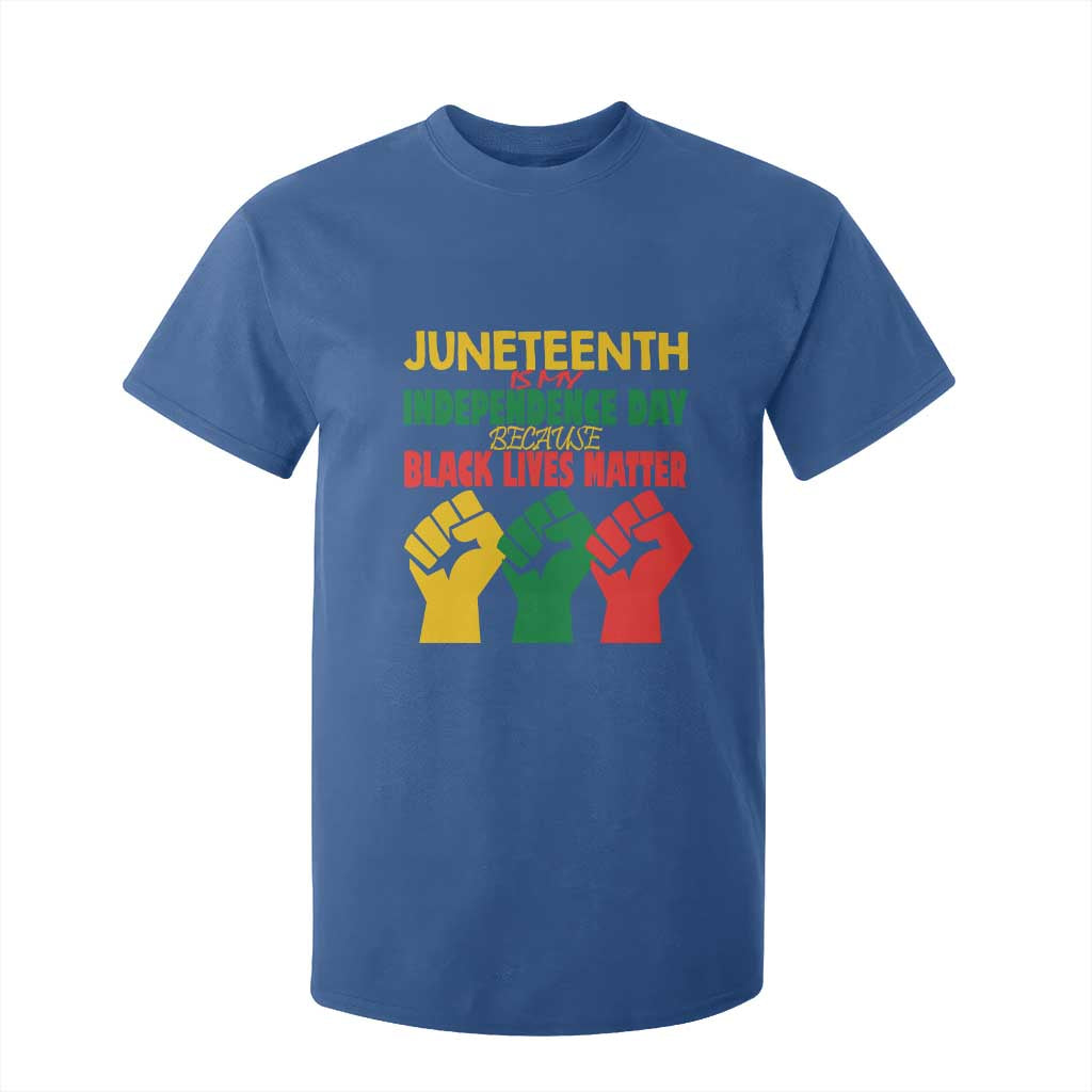 Juneteenth Is My Independence Day T Shirt For Kid Because BLM TS01 Royal Blue Print Your Wear