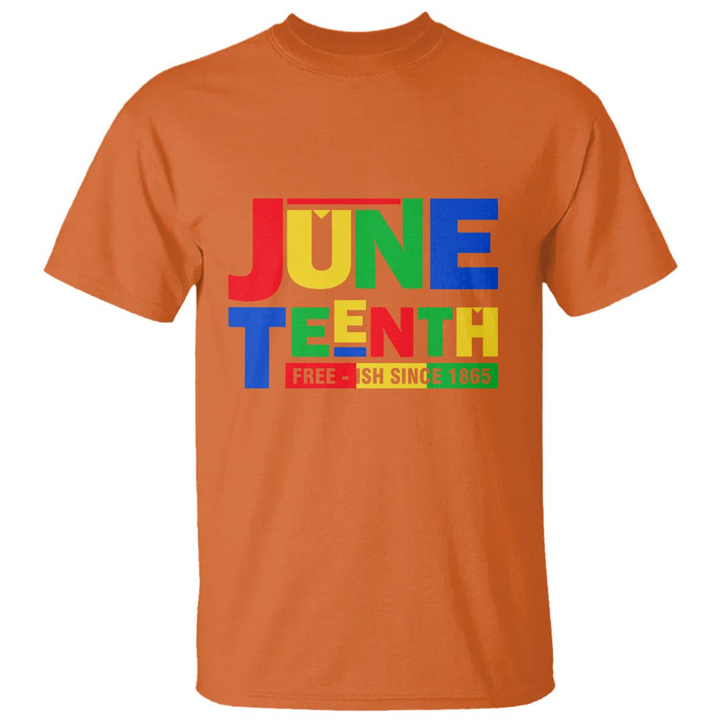 Juneteenth Free Ish Since 1865 T Shirt TS01 Orange Printyourwear