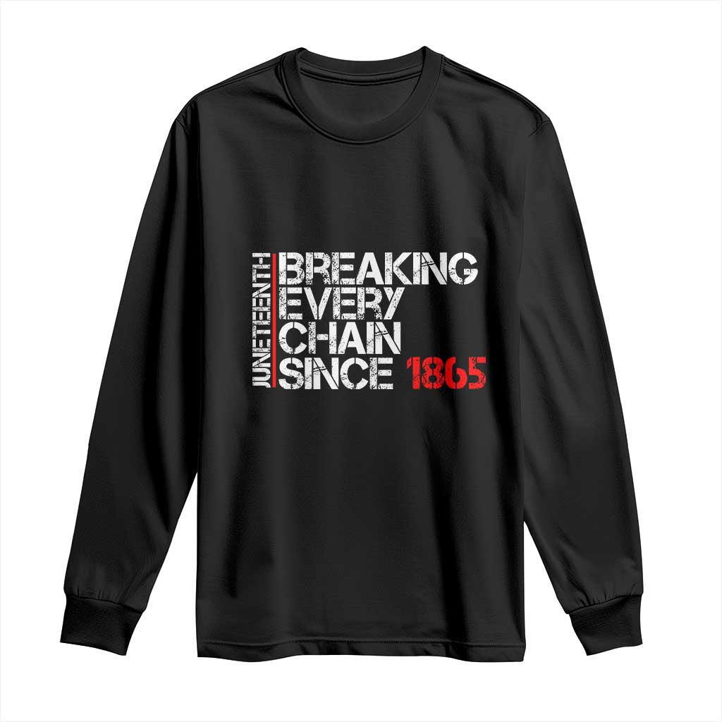 Juneteenth Breaking Every Chain Long Sleeve Shirt Since 1865 TS01 Black Print Your Wear