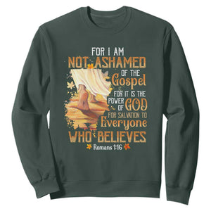 I Am Not Ashamed of the Gospel Sweatshirt Christian Faith & Salvation Quote TS01 Dark Forest Green Print Your Wear